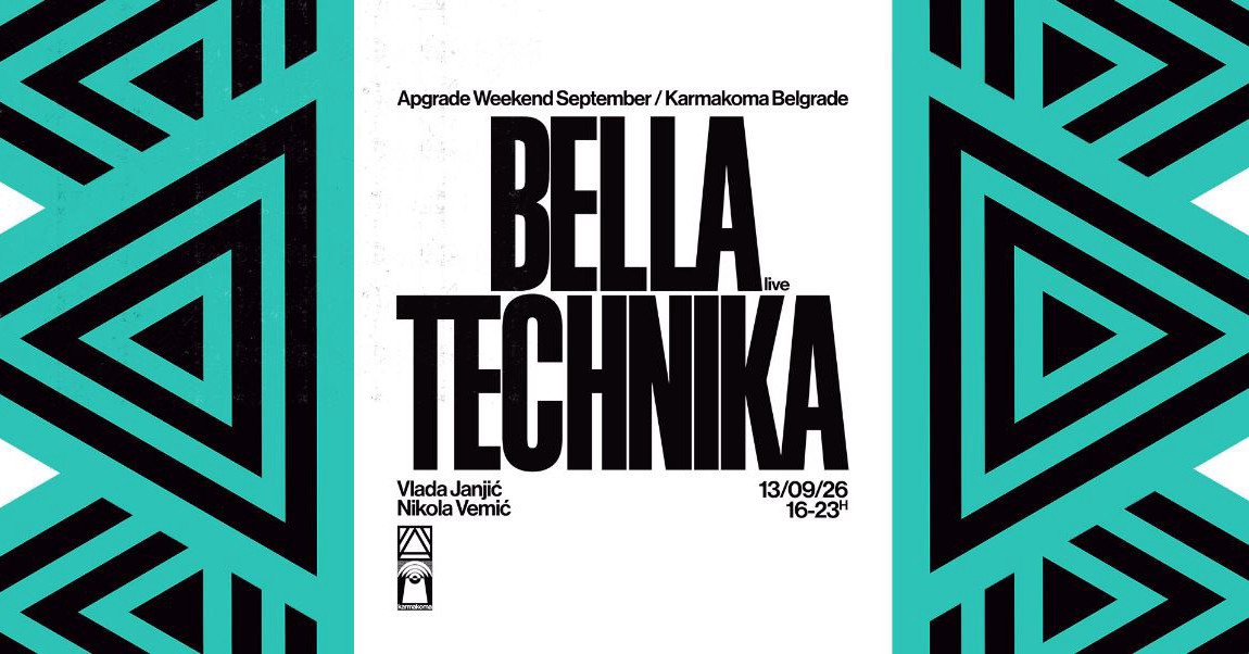 Apgrade Weekend Day 3: Bella Technika live // 13.09.2026. //