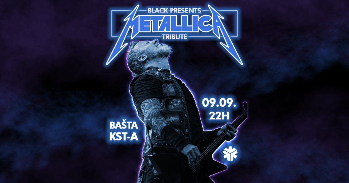 METALLICA - BLACK TRIBUTE // 9. SEPTEMBAR // Bašta KST-a